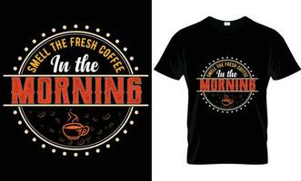 lukt de färsk kaffe i de morgon- t-shirt design. motivering, typografi, vektor