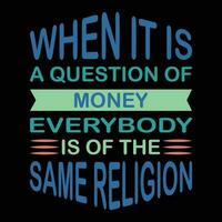 när den är en fråga av pengar varje kropp är av de samma religion t-shirt design vektor