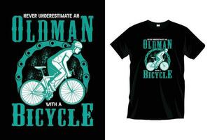 noch nie unterschätzen ein alt Mann mit ein Fahrrad. Fahrrad T-Shirt Design. modern Typografie t Hemd Design zum druckt Kleidung, Vektor, Kunst, Illustration, modisch schwarz Tee Hemd Design. vektor