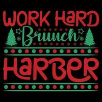 Arbeit schwer Brunch haber T-Shirt Design vektor