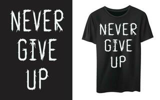 aldrig ge upp typografi t skjorta vektor design, inspirera motiverande citat t-shirt design