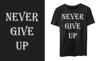 aldrig ge upp typografi t skjorta vektor design, inspirera motiverande citat t-shirt design