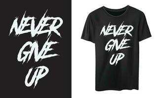 aldrig ge upp typografi t skjorta vektor design, inspirera motiverande citat t-shirt design