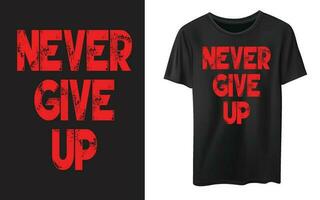 aldrig ge upp typografi t skjorta vektor design, inspirera motiverande citat t-shirt design