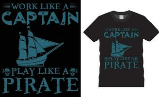 sich unterhalten mögen ein Pirat Tag Typografie t Hemd Design Vektor drucken zum t Hemd.Arbeit mögen ein Kapitän abspielen mögen ein Pirat