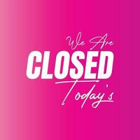 wir sind geschlossen heute Vektor Zeichen, wir sind geschlossen Nacht modern Beschilderung, geschlossen Geschäft oder Restaurant Zeichen Banner