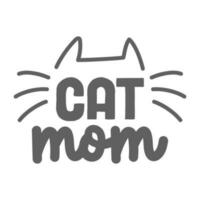 Katze Mama. Beschriftung Text Design zum Katze Liebhaber mit Katze Ohren und Schnurrhaare. vektor