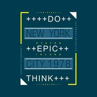 tun Epos denken Neu York Typografie Design Vektor, Grafik Illustration, zum t Hemd vektor