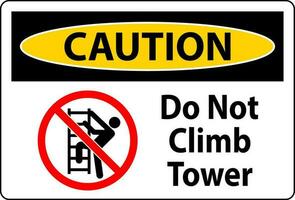 varning tecken do inte klättra torn på vit bakgrund vektor