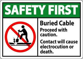 Sicherheit zuerst Zeichen begraben Kabel, Vorgehen mit Vorsicht, Kontakt werden Ursache Stromschlag oder Tod vektor