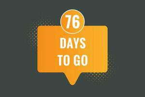 76 Tage zu gehen Countdown Vorlage. 76 Tag Countdown links Tage Banner Design vektor