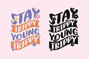 bleibe trippy jung trippy groovig Stil inspirierend Design, motivierend retro 70er Jahre Vektor Illustration, positiv Slogan