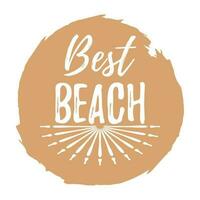 Beste Strand Etikett. Schriftart mit Bürste. Sommer- und Strand Abzeichen. Vektor Illustration Symbol mit Sunburst