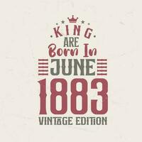 kung är född i juni 1883 årgång utgåva. kung är född i juni 1883 retro årgång födelsedag årgång utgåva vektor