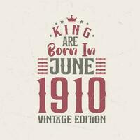 König sind geboren im Juni 1910 Jahrgang Auflage. König sind geboren im Juni 1910 retro Jahrgang Geburtstag Jahrgang Auflage vektor