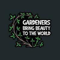 Gärtner bringen Schönheit zu das Welt Typografie Design. Gartenarbeit Typografie t Hemd Design vektor