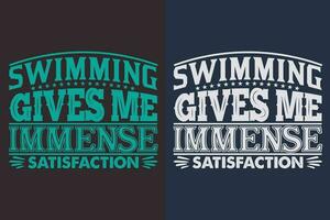 Schwimmen gibt mich immens Zufriedenheit, Schwimmen Shirt, schwimmen Geschenk, Schwimmen T-Shirt, Schwimmen Geschenk, schwimmen Mannschaft Hemden, schwimmen Mama Shirt, Geschenk zum Schwimmer, Schwimmen Hemd zum Frauen vektor