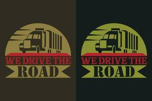 wir Fahrt das Straße, LKW Shirt, LKW Treiber Shirt, komisch LKW Shirt, LKW Fahren Shirt, LKW Liebhaber Shirt, Trucker Papa Shirt, Treiber Geburtstag Geschenk vektor