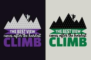 das Beste Aussicht kommt nach das am härtesten steigen, Abenteuer Shirt, Reise Shirt, Reise draussen, Natur Liebhaber Tee, Camping Hemden, cool Berg Liebhaber Shirt, wandern, Berg, Reise Geschenk, T-Shirt Design vektor