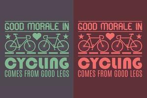 Bra moral i cykling kommer från Bra ben, cykel skjorta, gåva för cykel rida, cyklist gåva, cykel Kläder, cykel älskare skjorta, cykling skjorta, cykling gåva, cykling skjorta vektor