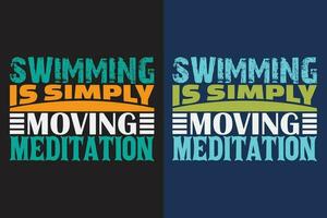 Schwimmen ist einfach ziehen um Meditation, Schwimmen Shirt, schwimmen Geschenk, Schwimmen T-Shirt, Schwimmen Geschenk, schwimmen Mannschaft Hemden, schwimmen Mama Shirt, Geschenk zum Schwimmer, Schwimmen Hemd zum Frauen vektor