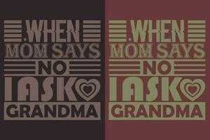 när mamma säger Nej jag fråga mormor, morfar skjorta, gåva för mormor, bäst mormor, mormor hjärta skjorta, beställnings- mormor, främjas till mormor, ny mormor skjorta, välsignad mamma vektor
