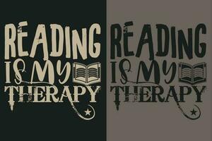 lesen ist meine Therapie, Buch Liebhaber Shirt, literarisch Shirt, buchstäblich Shirt, lesen Buch, Bibliothekar Shirt, Buch Leser Shirt, inspirierend Shirt, Geschenk zum Bibliothekar, Geschenk zum Buch Liebhaber vektor