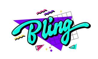 bling - - Fett gedruckt Kalligraphie, lebendig Beschriftung 90er Jahre Slang Phrase. isoliert Spaß Zitat Illustration zum irgendein Zwecke. Design Element mit kreativ Typografie auf ein hell, geometrisch geformt Hintergrund. vektor