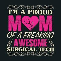 jag är en stolt mamma av en freaking grymt bra kirurgisk tech vektor