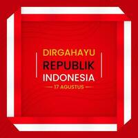 Platz Rahmen Rot, Weiß. abstrakt Hintergrund zum indonesisch Unabhängigkeit Tag. Text Dirgahayu republik Indonesien 17 Augustus. benutzt zum Poster, Sozial Medien, Banner vektor