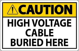 Vorsicht Zeichen hoch Stromspannung Kabel begraben Hier auf Weiß Hintergrund vektor
