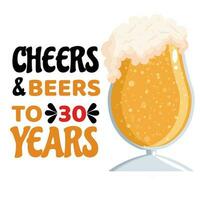 Skål och öl till 30 år- rolig födelsedag text, med öl mugg. Bra för hälsning kort och t-shirt skriva ut, flygblad, affisch design, mugg. vektor