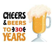 Skål och öl till 30 år- rolig födelsedag text, med öl mugg. Bra för hälsning kort och t-shirt skriva ut, flygblad, affisch design, mugg. vektor