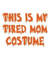 detta är min trött mamma kostym halloween kostym t-shirt skriva ut mall vektor