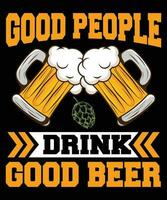 gut Menschen trinken gut Bier trinken T-Shirt drucken Vorlage vektor