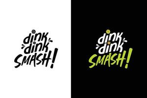 trinke trinke Smash Beschriftung Design zum Pickleball Sport. es ist großartig zum Fan-Shop, T-Shirts, Aufkleber, usw. vektor