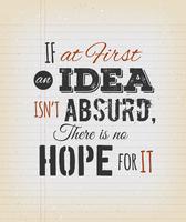 Om först en idé inte är absurd finns det inget hopp för det