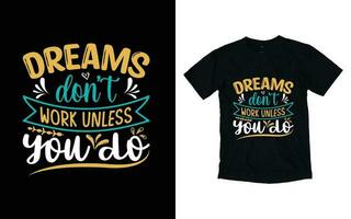 Träume nicht Arbeit es sei denn Sie tun motivierend Typografie T-Shirt Design, inspirierend T-Shirt Design, positiv Zitate T-Shirt Design vektor