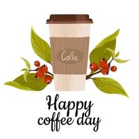 Happy Coffee Day Grußkarte. Hand gezeichnete Vektorillustration einer Papptasse Kaffee und eines Zweigs roter Beeren mit grünen Blättern vektor