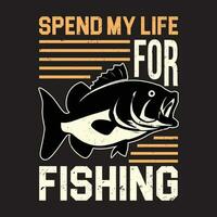 spendera min liv för fiske, fiske t-shirt design, fiske logotyp, fiske vektor. vektor