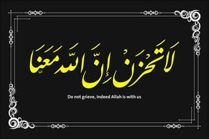 islamisch Kalligraphie welche bedeutet, tun nicht trauern, tatsächlich Allah ist mit uns vektor