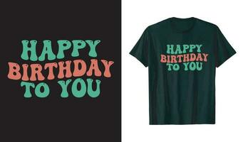 glücklich Geburtstag zu Sie t Hemd Design vektor