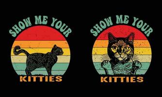 visa mig din kattungar -t skjorta design. katt årgång skjorta design. vektor