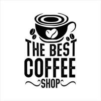 das Beste Kaffee Geschäft. Hand Beschriftung, Typografie Design, Kaffee Zitat zum drucken, t Shirt, Tasche Tasche und Andere vektor