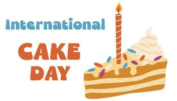 International Kuchen Tag. Süss Nachtisch, Stück von Kuchen mit Kerzen. Poster mit das Inschrift zum Banner und Flyer Design. Vektor Illustration.