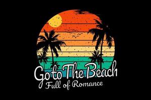 T-Shirt go to the beach voller Romantik Sonnenschein Design vektor