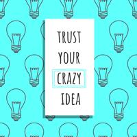 Vertrauen Sie Ihrem verrückten Ideenvektor
