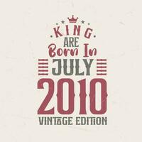 König sind geboren im Juli 2010 Jahrgang Auflage. König sind geboren im Juli 2010 retro Jahrgang Geburtstag Jahrgang Auflage vektor