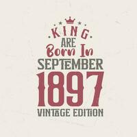 König sind geboren im September 1897 Jahrgang Auflage. König sind geboren im September 1897 retro Jahrgang Geburtstag Jahrgang Auflage vektor