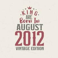 kung är född i augusti 2012 årgång utgåva. kung är född i augusti 2012 retro årgång födelsedag årgång utgåva vektor